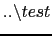$..\backslash test$